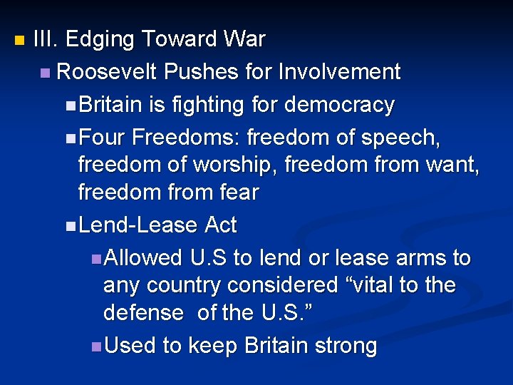 n III. Edging Toward War n Roosevelt Pushes for Involvement n Britain is fighting n III. Edging Toward War n Roosevelt Pushes for Involvement n Britain is fighting