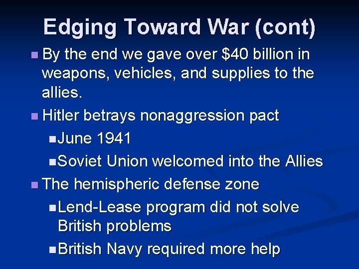 Edging Toward War (cont) n By the end we gave over $40 billion in Edging Toward War (cont) n By the end we gave over $40 billion in