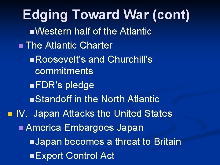 Edging Toward War (cont) n Western n half of the Atlantic n The Atlantic Edging Toward War (cont) n Western n half of the Atlantic n The Atlantic