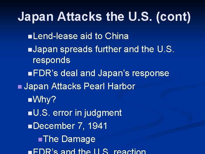 Japan Attacks the U. S. (cont) n Lend-lease aid to China n Japan spreads Japan Attacks the U. S. (cont) n Lend-lease aid to China n Japan spreads
