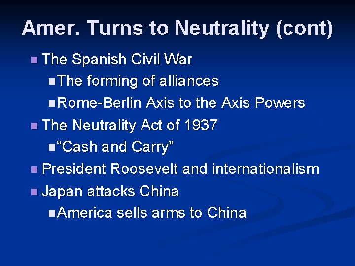 Amer. Turns to Neutrality (cont) n The Spanish Civil War n The forming of Amer. Turns to Neutrality (cont) n The Spanish Civil War n The forming of