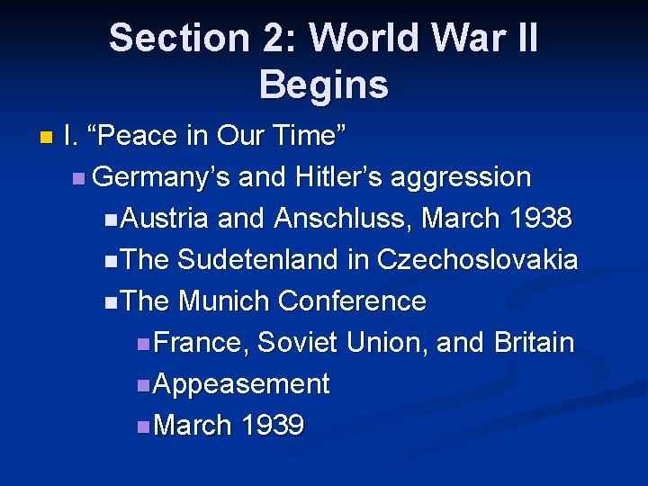 Section 2: World War II Begins n I. “Peace in Our Time” n Germany’s Section 2: World War II Begins n I. “Peace in Our Time” n Germany’s