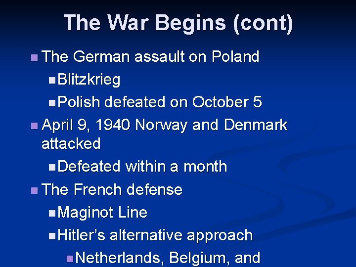The War Begins (cont) n The German assault on Poland n Blitzkrieg n Polish The War Begins (cont) n The German assault on Poland n Blitzkrieg n Polish