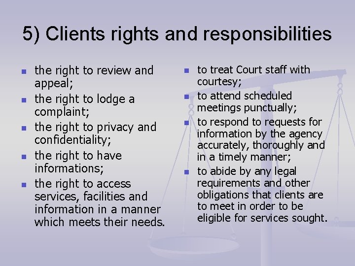 5) Clients rights and responsibilities n n n the right to review and appeal;