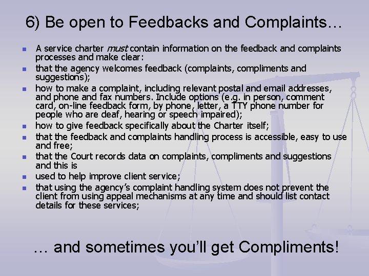 6) Be open to Feedbacks and Complaints… n n n n A service charter
