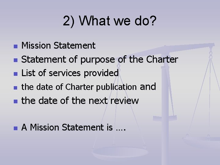 2) What we do? n Mission Statement of purpose of the Charter n List