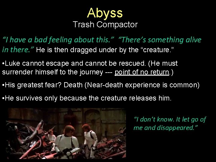Abyss Trash Compactor “I have a bad feeling about this. ” “There’s something alive