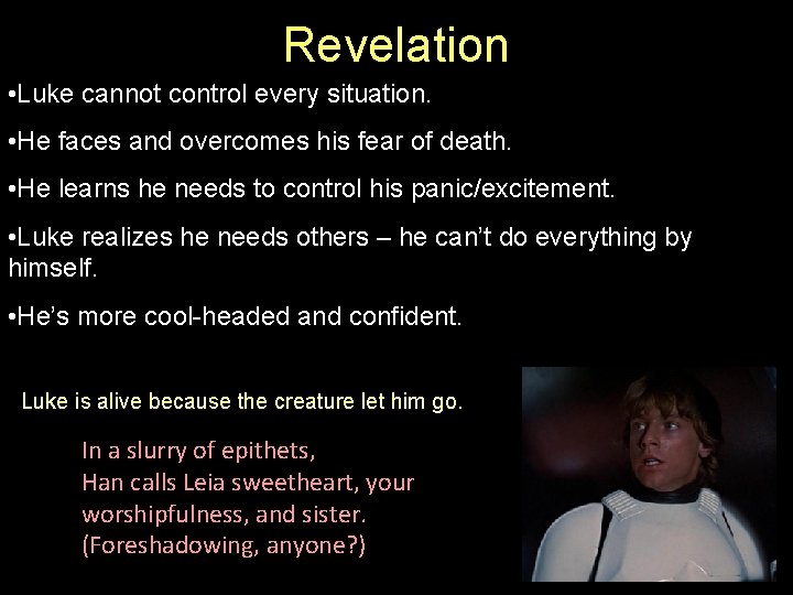 Revelation • Luke cannot control every situation. • He faces and overcomes his fear