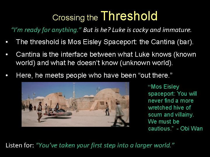 Crossing the Threshold “I’m ready for anything. ” But is he? Luke is cocky