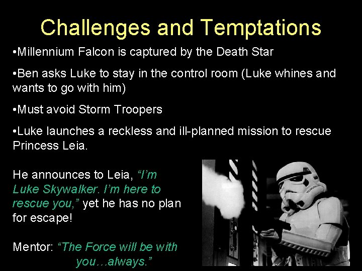 Challenges and Temptations • Millennium Falcon is captured by the Death Star • Ben