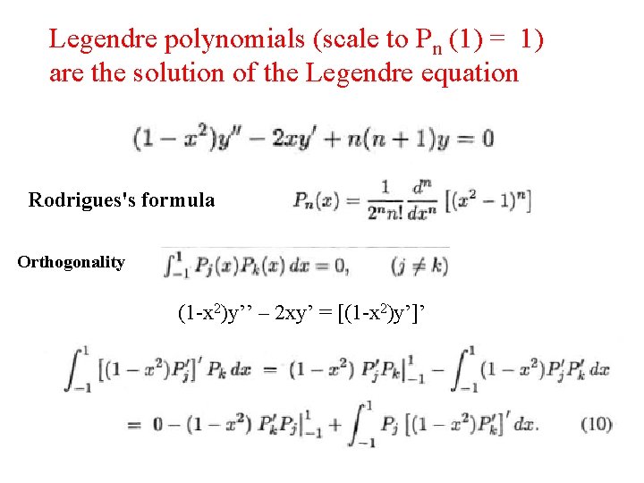 Legendre polynomials (scale to Pn (1) = 1) are the solution of the Legendre