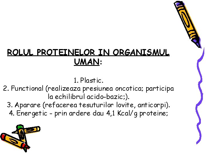 ROLUL PROTEINELOR IN ORGANISMUL UMAN: 1. Plastic. 2. Functional (realizeaza presiunea oncotica; participa la