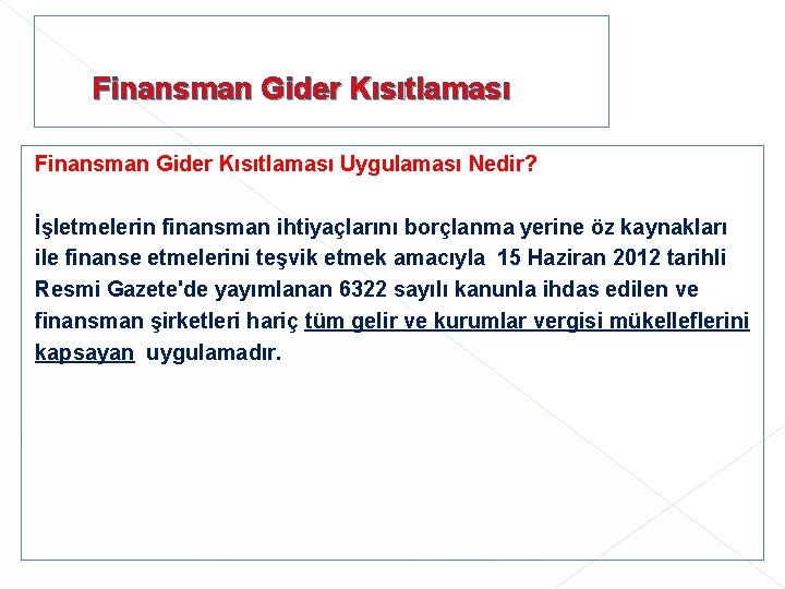 Finansman Gider Kısıtlaması Uygulaması Nedir? İşletmelerin finansman ihtiyaçlarını borçlanma yerine öz kaynakları ile Finansman Gider Kısıtlaması Uygulaması Nedir? İşletmelerin finansman ihtiyaçlarını borçlanma yerine öz kaynakları ile