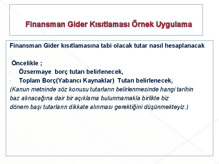  Finansman Gider Kısıtlaması Örnek Uygulama Finansman Gider kısıtlamasına tabi olacak tutar nasıl hesaplanacak