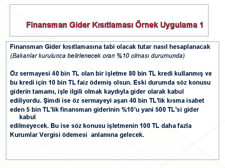 Finansman Gider Kısıtlaması Örnek Uygulama 1 Finansman Gider kısıtlamasına tabi olacak tutar nasıl Finansman Gider Kısıtlaması Örnek Uygulama 1 Finansman Gider kısıtlamasına tabi olacak tutar nasıl