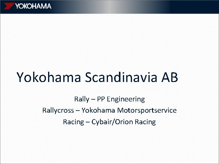 Yokohama Scandinavia AB Rally – PP Engineering Rallycross – Yokohama Motorsportservice Racing – Cybair/Orion