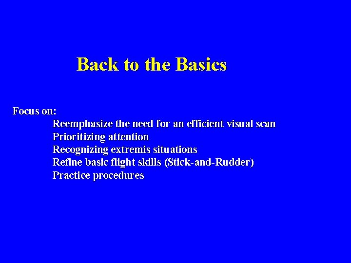 Back to the Basics Focus on: Reemphasize the need for an efficient visual scan