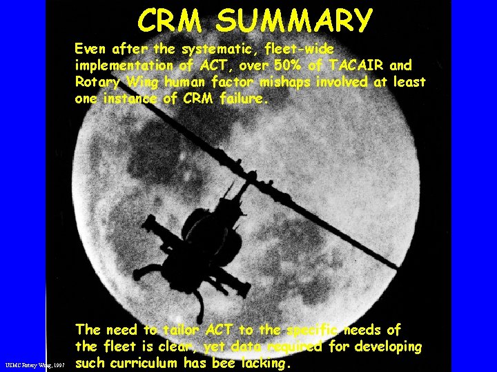 CRM SUMMARY Even after the systematic, fleet-wide implementation of ACT, over 50% of TACAIR