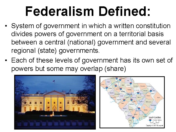 Federalism Defined: • System of government in which a written constitution divides powers of