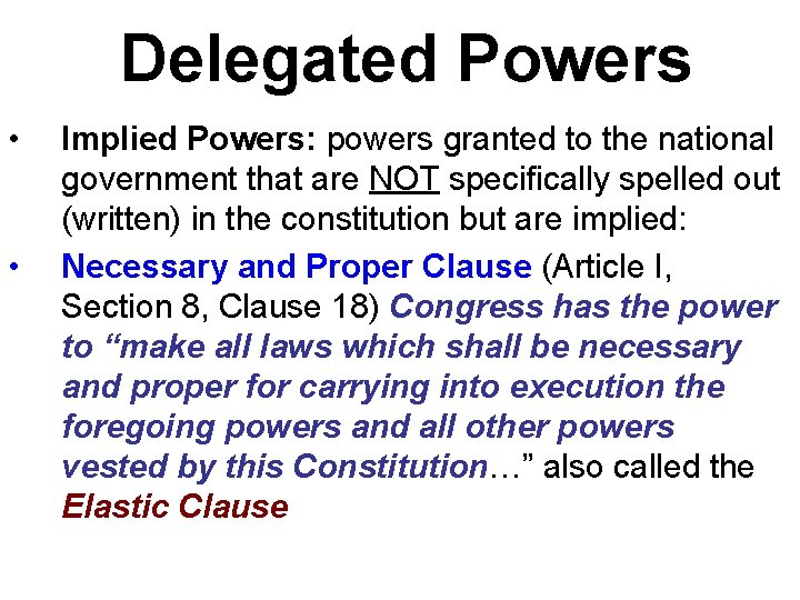 Delegated Powers • • Implied Powers: powers granted to the national government that are