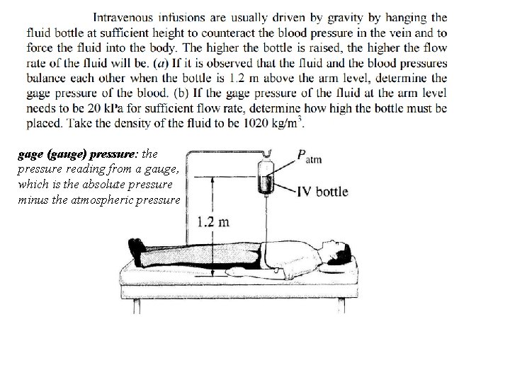 gage (gauge) pressure: the pressure reading from a gauge, which is the absolute pressure