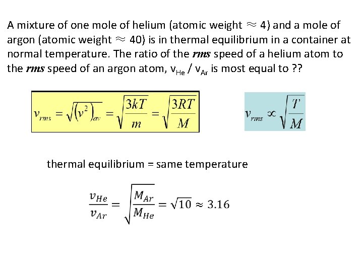 A mixture of one mole of helium (atomic weight ≈ 4) and a mole