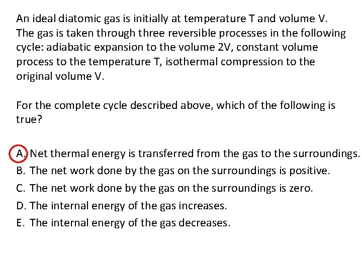 An ideal diatomic gas is initially at temperature T and volume V. The gas