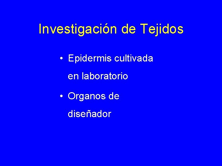 Investigación de Tejidos • Epidermis cultivada en laboratorio • Organos de diseñador 