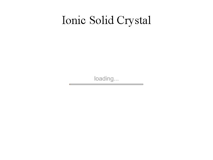 Ionic Solid Crystal 