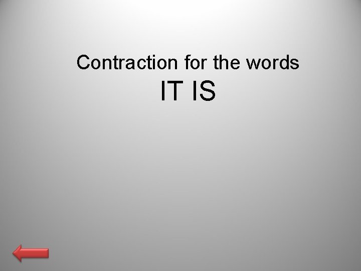 Contraction for the words IT IS 