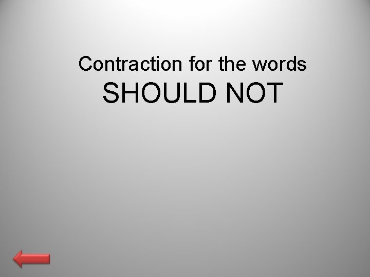 Contraction for the words SHOULD NOT 