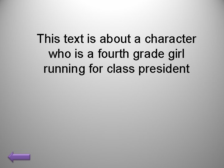 This text is about a character who is a fourth grade girl running for