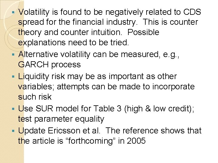 § § § Volatility is found to be negatively related to CDS spread for