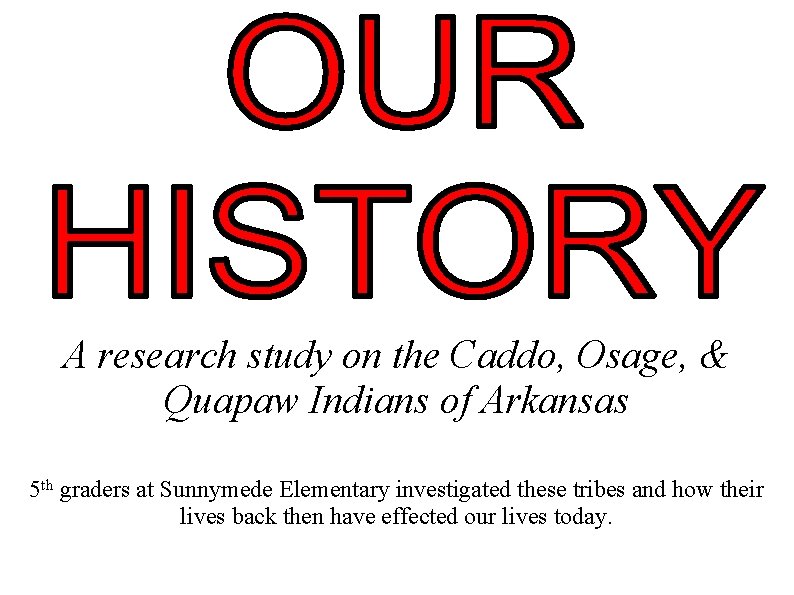 A research study on the Caddo, Osage, & Quapaw Indians of Arkansas 5 th A research study on the Caddo, Osage, & Quapaw Indians of Arkansas 5 th