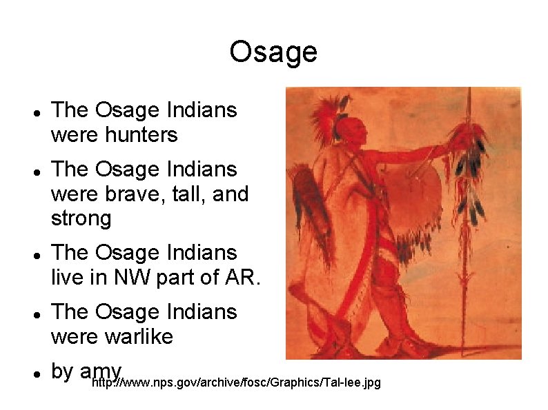 Osage The Osage Indians were hunters The Osage Indians were brave, tall, and strong Osage The Osage Indians were hunters The Osage Indians were brave, tall, and strong