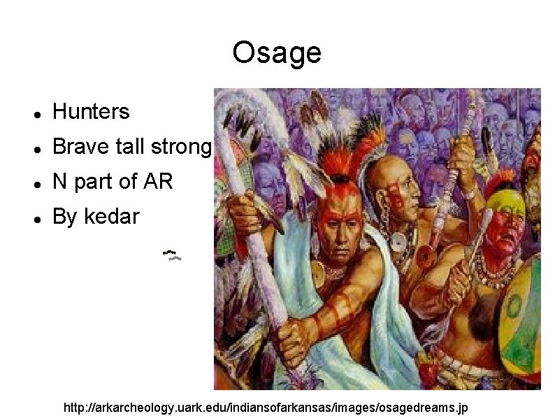 Osage Hunters Brave tall strong N part of AR By kedar http: //arkarcheology. uark. Osage Hunters Brave tall strong N part of AR By kedar http: //arkarcheology. uark.
