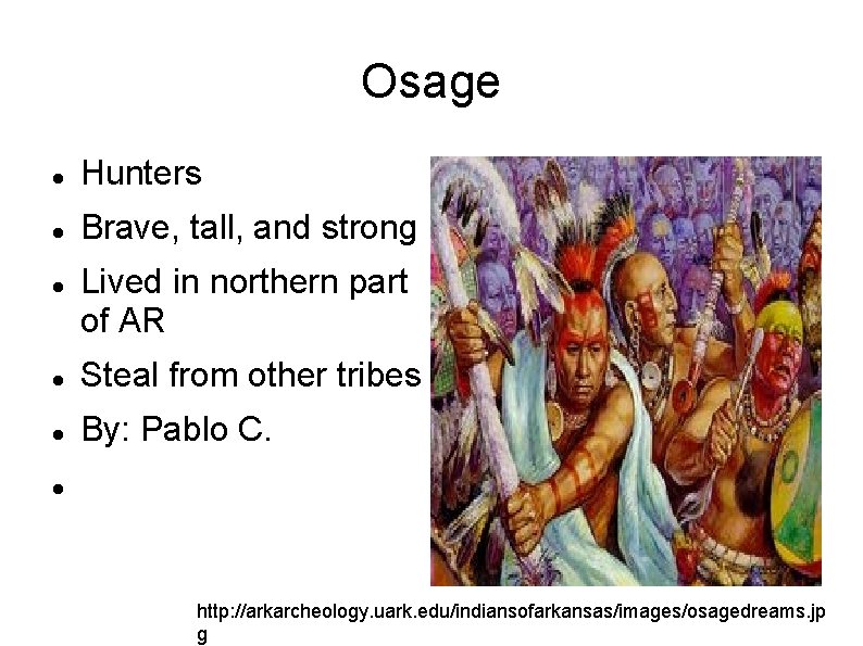 Osage Hunters Brave, tall, and strong Lived in northern part of AR Steal from Osage Hunters Brave, tall, and strong Lived in northern part of AR Steal from