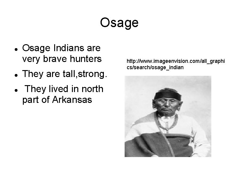 Osage Osage Indians are very brave hunters They are tall, strong. They lived in Osage Osage Indians are very brave hunters They are tall, strong. They lived in