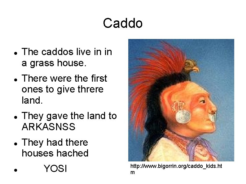 Caddo The caddos live in in a grass house. There were the first ones Caddo The caddos live in in a grass house. There were the first ones
