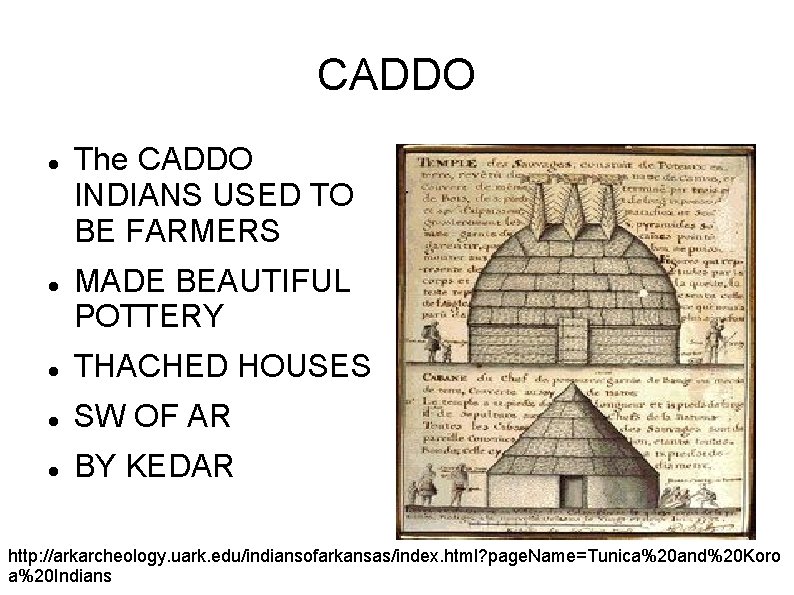 CADDO The CADDO INDIANS USED TO BE FARMERS MADE BEAUTIFUL POTTERY THACHED HOUSES SW CADDO The CADDO INDIANS USED TO BE FARMERS MADE BEAUTIFUL POTTERY THACHED HOUSES SW