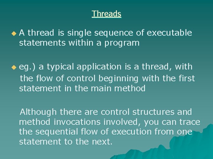 Threads u u A thread is single sequence of executable statements within a program Threads u u A thread is single sequence of executable statements within a program