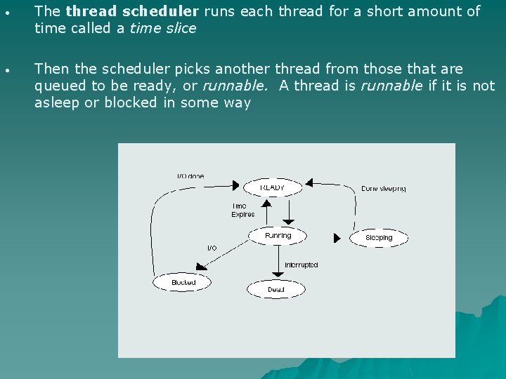 • The thread scheduler runs each thread for a short amount of time • The thread scheduler runs each thread for a short amount of time