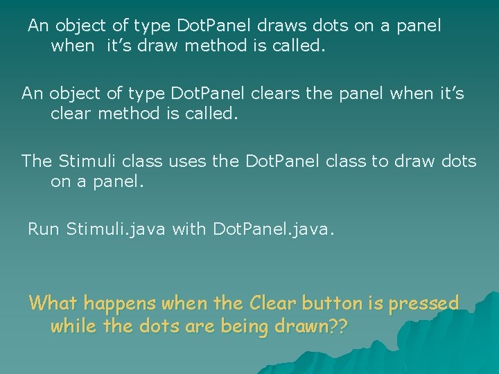 An object of type Dot. Panel draws dots on a panel when it’s draw An object of type Dot. Panel draws dots on a panel when it’s draw
