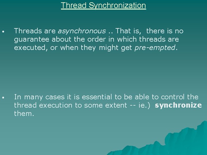 Thread Synchronization • Threads are asynchronous. . That is, there is no guarantee about Thread Synchronization • Threads are asynchronous. . That is, there is no guarantee about