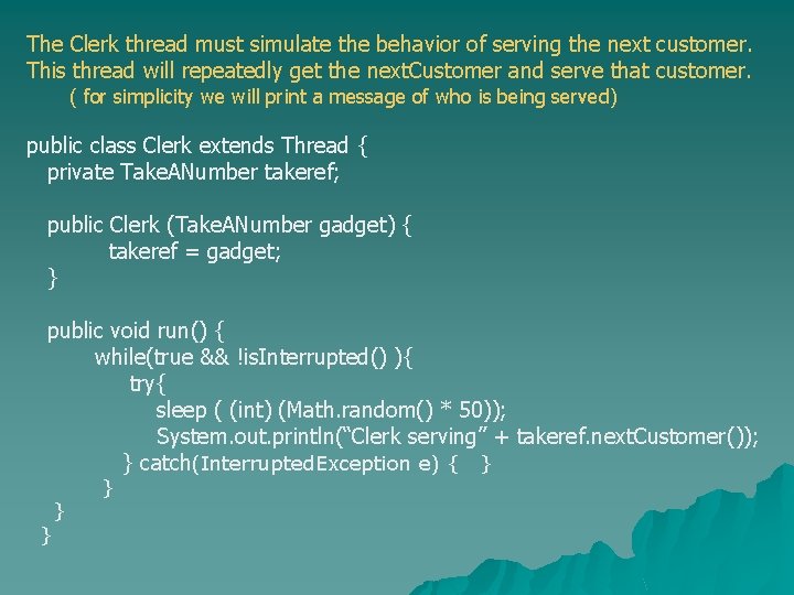 The Clerk thread must simulate the behavior of serving the next customer. This thread The Clerk thread must simulate the behavior of serving the next customer. This thread