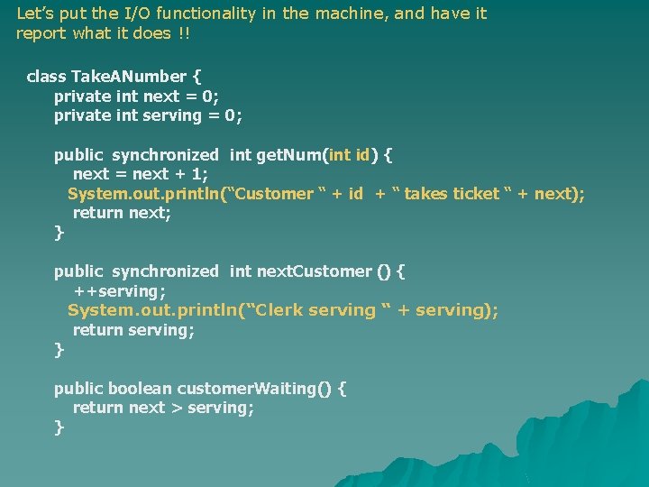 Let’s put the I/O functionality in the machine, and have it report what it Let’s put the I/O functionality in the machine, and have it report what it