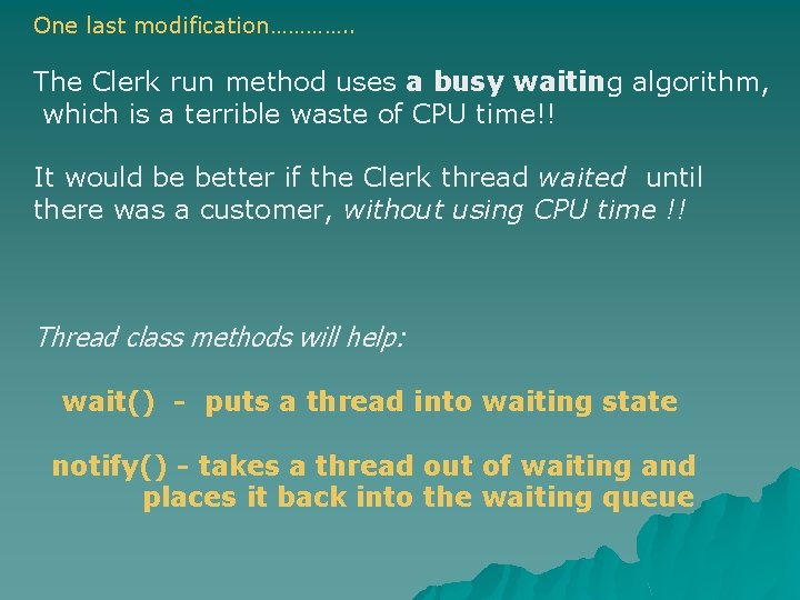One last modification…………. . The Clerk run method uses a busy waiting algorithm, which One last modification…………. . The Clerk run method uses a busy waiting algorithm, which