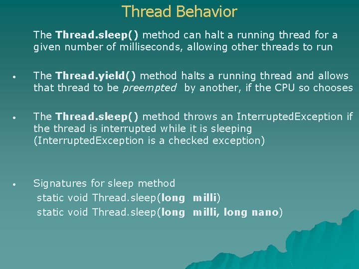 Thread Behavior The Thread. sleep() method can halt a running thread for a given Thread Behavior The Thread. sleep() method can halt a running thread for a given
