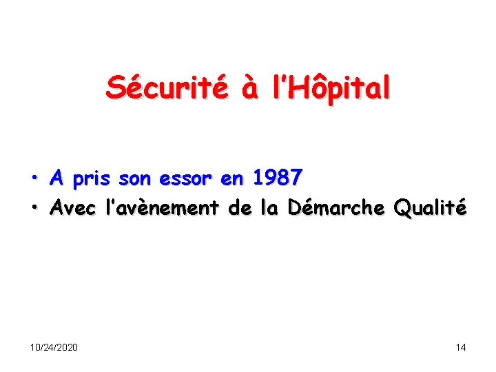 Sécurité à l’Hôpital • • A pris son essor en 1987 Avec l’avènement de