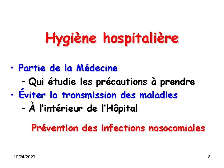 Hygiène hospitalière • Partie de la Médecine – Qui étudie les précautions à prendre